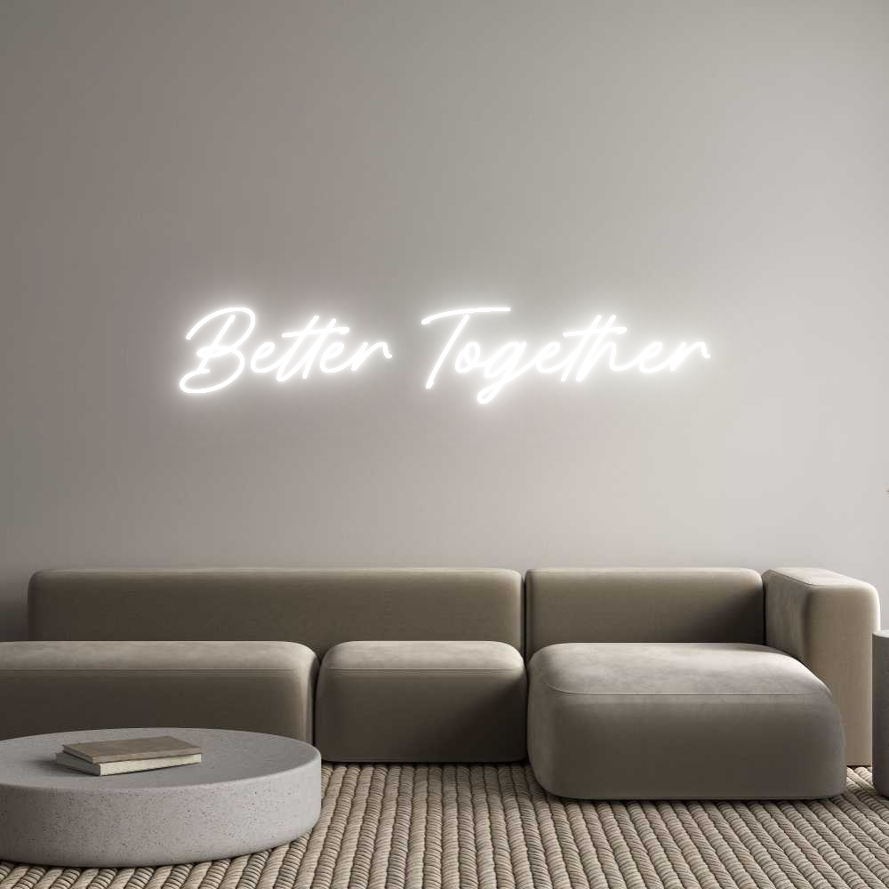 Better Together custom Neon Sign