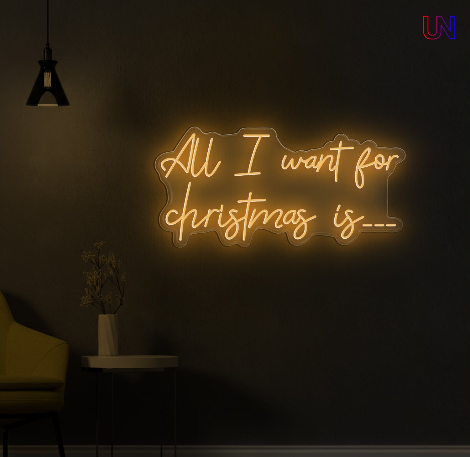 All I Want for Christmas Is - Custom Neon Sign