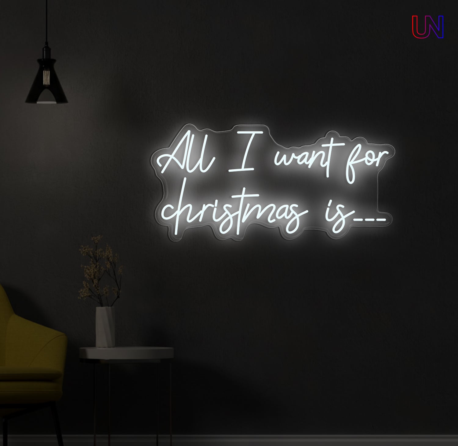 All I Want for Christmas Is - Custom Neon Sign