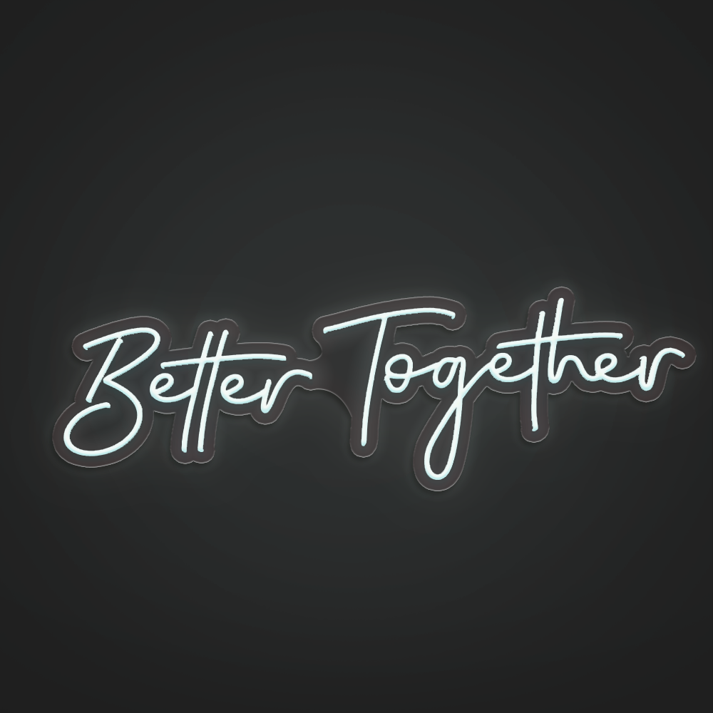 Better Together Neon Sign