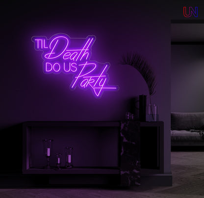 Til Death Do Us Party custom neon sign glowing on a modern wall – ideal for weddings, parties, and statement decor