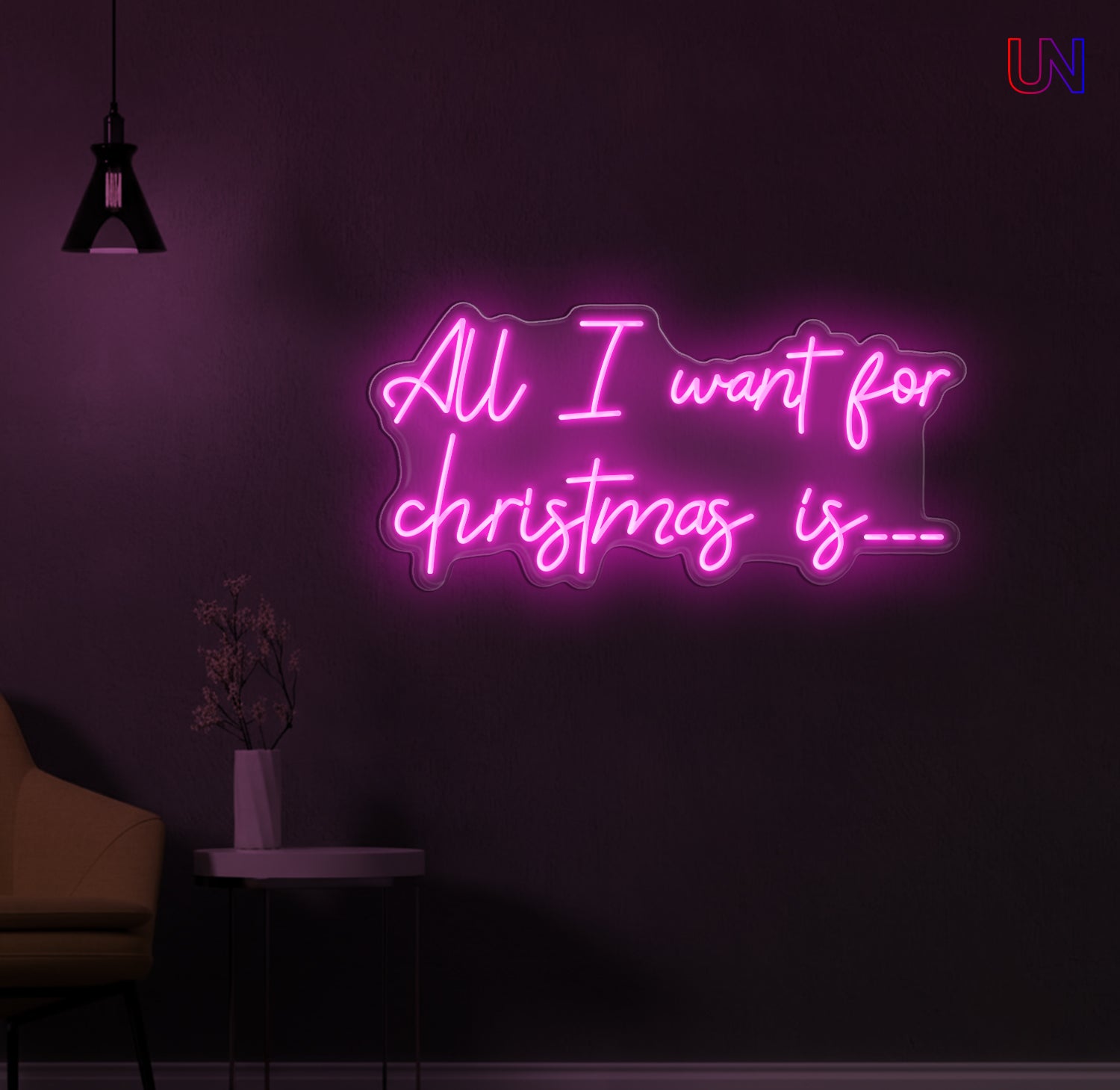 All I Want for Christmas Is - Custom Neon Sign