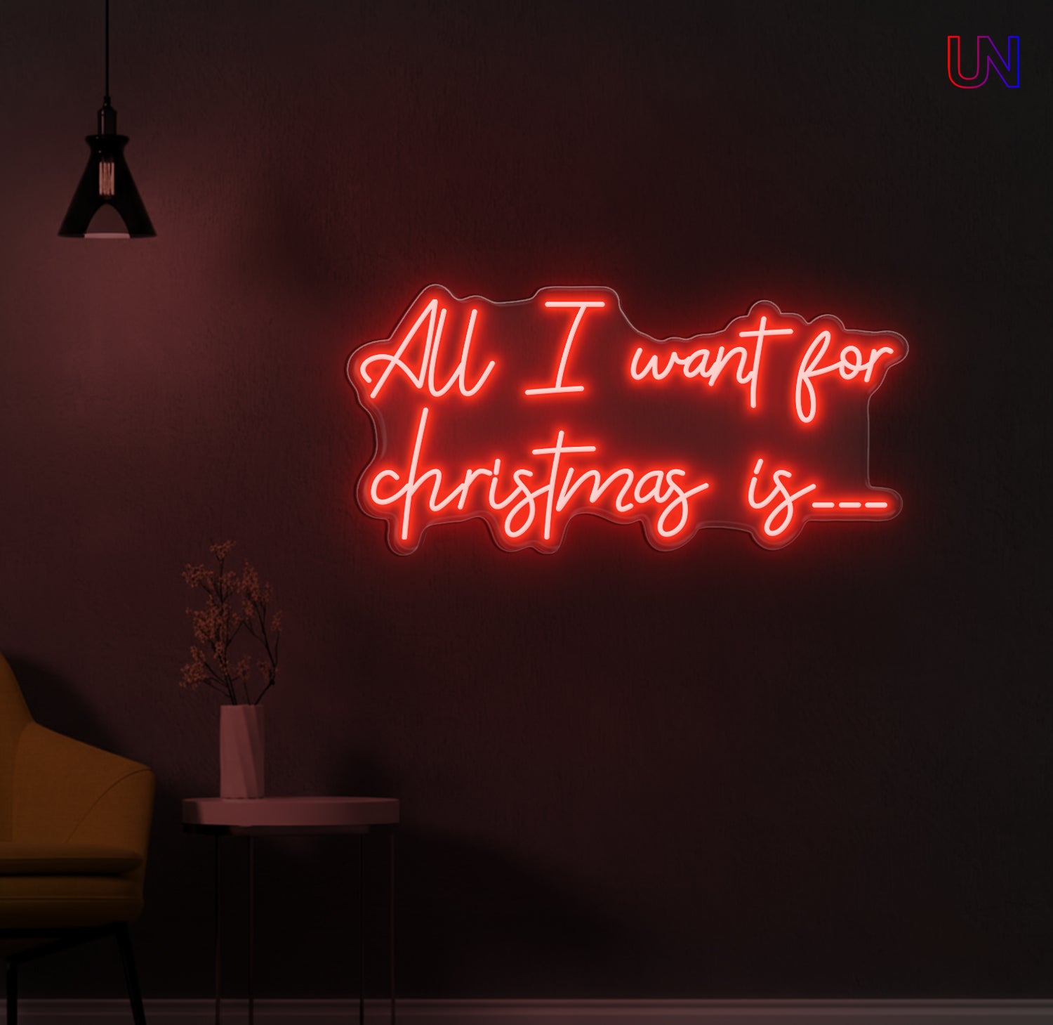 All I Want for Christmas Is - Custom Neon Sign